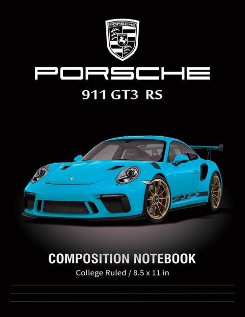 Porsche 911 GT3 RS Composition Notebook College Ruled / 8.5 x 11 in: Supercars Notebook, Lined Composition Book, Diary, Journal Notebook (Paperback)