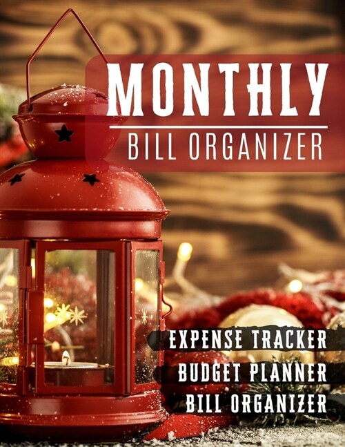 Monthly Bill Organizer: budget and debt planner - Weekly Expense Tracker Bill Organizer Notebook For Business Planner or Personal Finance Plan (Paperback)