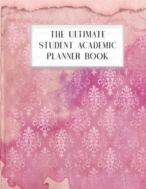 The Ultimate Student Academic Planner Book: Pink Ephemera - Homework Assignment - Calendar - Organizer - Project - To-Do List - Notes - Class Schedule (Paperback)