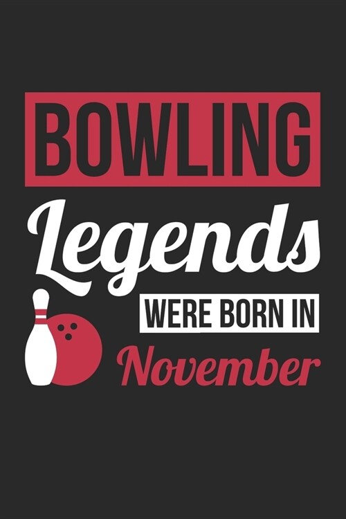 Bowling Legends Were Born In November - Bowling Journal - Bowling Notebook - Birthday Gift for Bowler: Unruled Blank Journey Diary, 110 blank pages, 6 (Paperback)