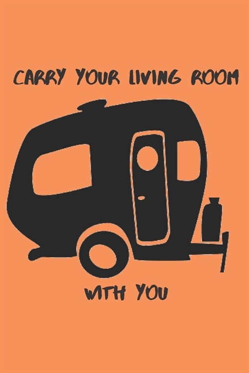 Carry Your Living Room With You: Record The Beautiful Memories with This RV Travel Journal Notebook (Paperback)