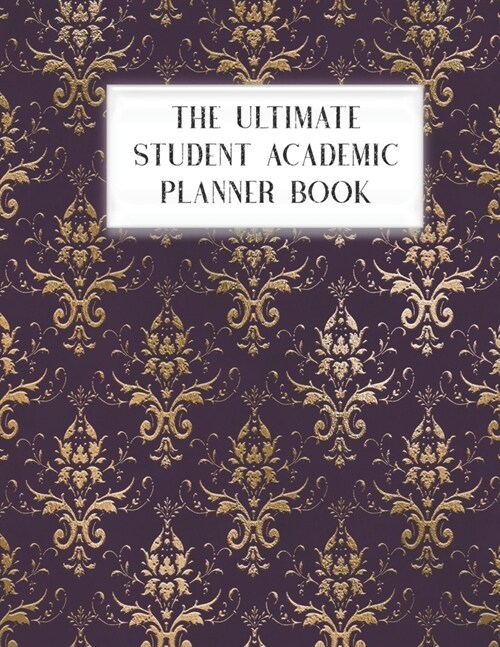 The Ultimate Student Academic Planner Book: Old Gold Purple Damask Glam - Homework Assignment - Calendar - Organizer - Project - To-Do List - Notes - (Paperback)