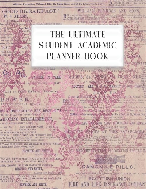 The Ultimate Student Academic Planner Book: Pink Ephemera - Homework Assignment - Calendar - Organizer - Project - To-Do List - Notes - Class Schedule (Paperback)