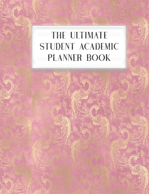 The Ultimate Student Academic Planner Book: Pink Peacock - Homework Assignment - Calendar - Organizer - Project - To-Do List - Notes - Class Schedule (Paperback)