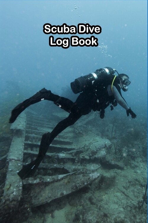 Scuba Dive Log Book: Notebook and Journal to record all the details of 100 dives whether theyre for training, certification or leisure. Su (Paperback)