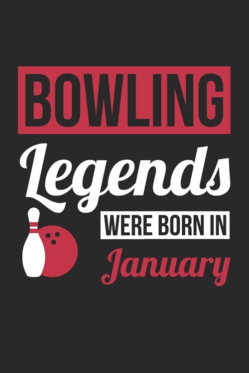 Bowling Legends Were Born In January - Bowling Journal - Bowling Notebook - Birthday Gift for Bowler: Unruled Blank Journey Diary, 110 blank pages, 6x (Paperback)