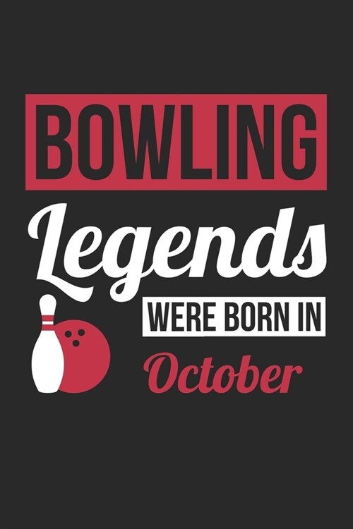 Bowling Legends Were Born In October - Bowling Journal - Bowling Notebook - Birthday Gift for Bowler: Unruled Blank Journey Diary, 110 blank pages, 6x (Paperback)