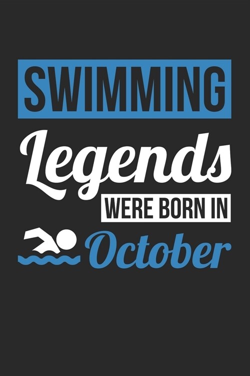 Swimming Legends Were Born In October - Swimming Journal - Swimming Notebook - Birthday Gift for Swimmer: Unruled Blank Journey Diary, 110 blank pages (Paperback)