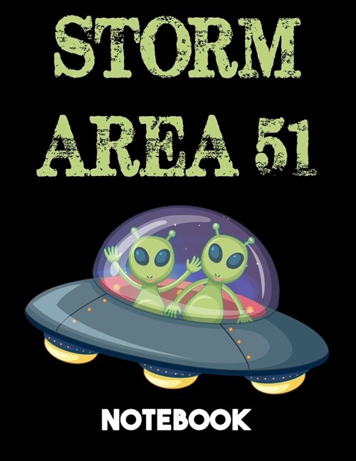 Storm Area 51 Notebook: Lined Journal To Record The Heroic Storm Area 51 Event. A Memory Keepsake That Could Be Pass On To Your Kids. (Paperback)