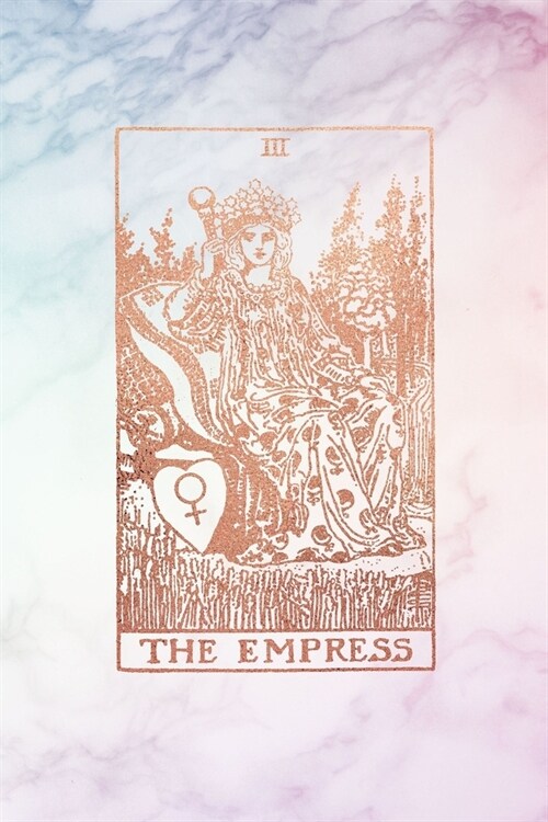 The Empress: Tarot Card Journal - 6 x 9 College 120 Ruled Pages - Pastel Hue Marble and Rose Gold - College Ruled Notebook (Paperback)