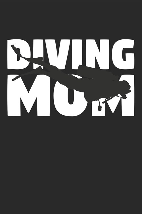 Diving Mom - Diving Training Journal - Mom Diving Notebook - Diving Diary - Gift for Diver: Unruled Blank Journey Diary, 110 blank pages, 6x9 (15.2 x (Paperback)