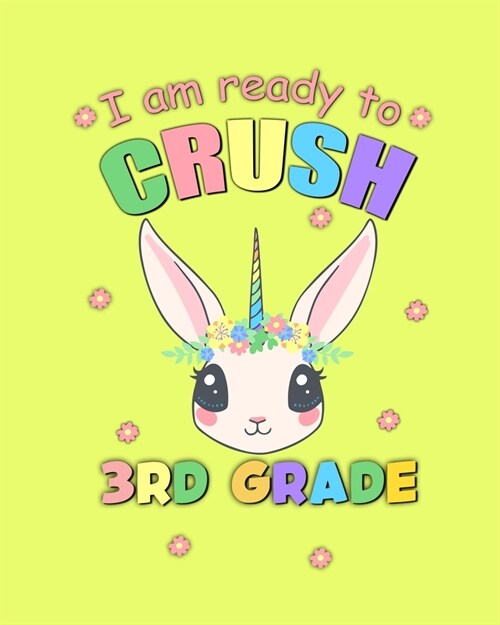 I Am Ready To Crush 3rd Grade: Unicorn Back To School Gift Notebook For Third Grade Girls (Paperback)