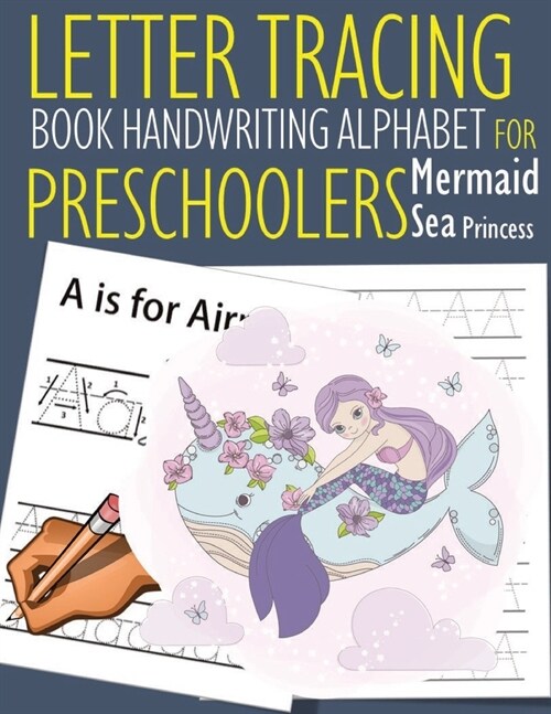 Letter Tracing Book Handwriting Alphabet for Preschoolers Mermaid Sea Princess: Letter Tracing Book -Practice for Kids - Ages 3+ - Alphabet Writing Pr (Paperback)