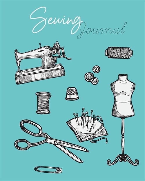 Sewing Journal: Planner & Organizer Notebook for Projects (Gift for Sewers and Quilters) (Paperback)