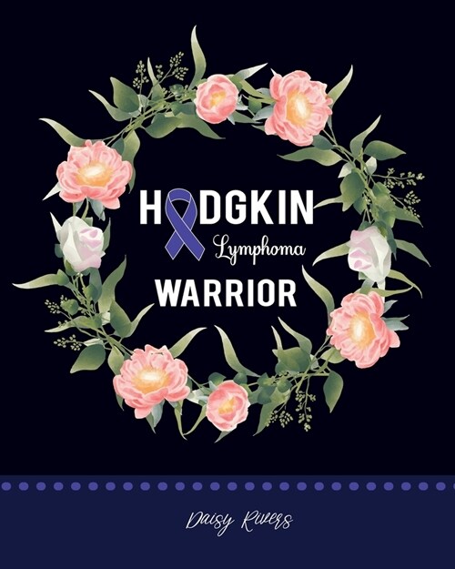 Hodgkins Lymphoma Warrior: A Knitters Cancer Awareness Journal For Every Strong, Brave And Wonderful Woman, Wife, Mom, Grandma, Aunt And Friend (Paperback)