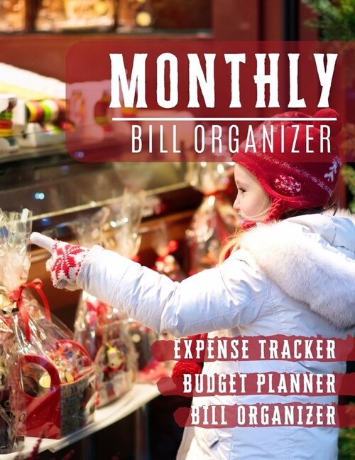 Monthly Bill Organizer: budget workbook with income list, Weekly expense tracker, Bill Planner, Financial Planning Journal Expense Tracker Bil (Paperback)