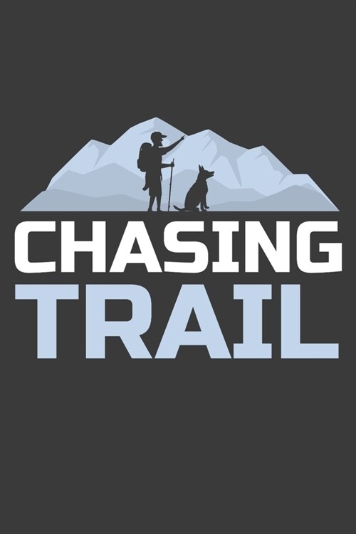 Chasing Trail: Beautiful Backpacking and Hiking Dog Lover Adventure Trip Planner (Paperback)