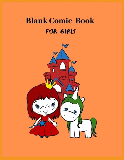 Blank Comic Book For Girls: Draw Your Own Comics with this Unicorn Comic Journal: 121 Pages - 8.5 x 11 (Paperback)
