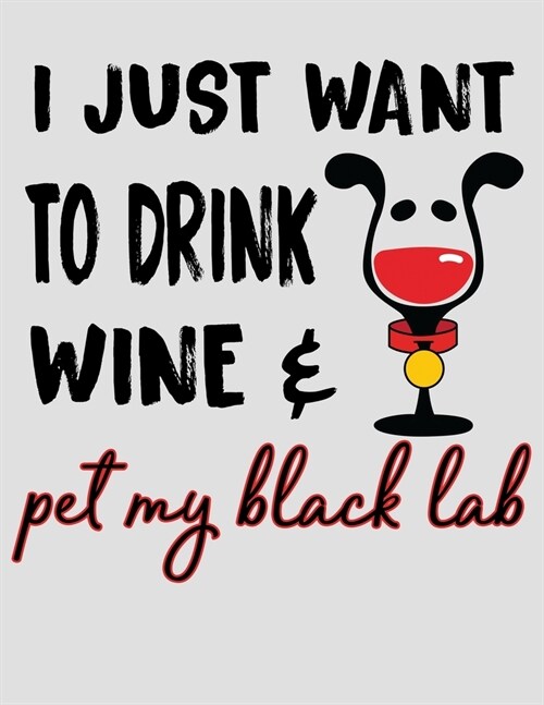 I Just Want to Drink Wine & Pet My Black Lab: 2020 Black Labrador Planner for Organizing Your Life (Paperback)