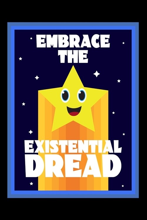 Journal: Existential Dread Existentialism Black Lined Notebook Writing Diary - 120 Pages 6 x 9 (Paperback)