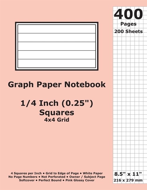 Graph Paper Notebook: 0.25 Inch (1/4 in) Squares; 8.5 x 11; 21.6 cm x 27.9 cm; 400 Pages; 200 Sheets; 4x4 Quad Ruled Grid; White Paper; Pi (Paperback)