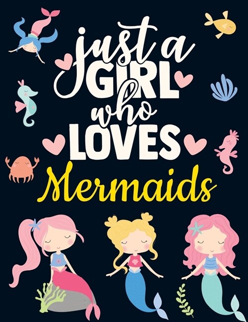 Just a Girl Who Loves Mermaids: Beautiful Little Mermaid Notebook for Girls - Pretty Blank Lined Pink Hearts Ocean Fairy Fish Notebook with Funny Roma (Paperback)