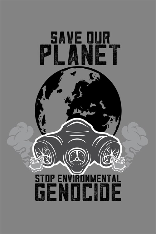 Journal: Save Our Planet Environment Toxic Black Lined Notebook Writing Diary - 120 Pages 6 x 9 (Paperback)