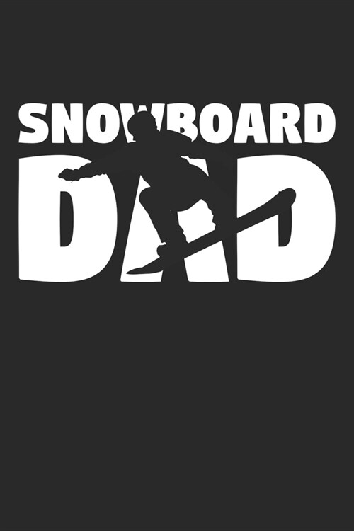Snowboarding Dad - Snowboarding Training Journal - Dad Snowboarding Notebook - Snowboarding Diary - Gift for Snowboarder: Unruled Blank Journey Diary, (Paperback)