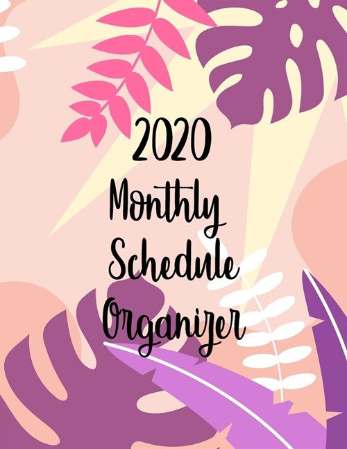 2020 Monthly Schedule Organizer: Undated Calendar and ToDo List Tracker And Planner (Paperback)