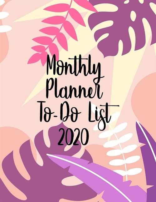 Monthly Planner To-Do List 2020: Undated Calendar - List Tracker And Planner (Paperback)