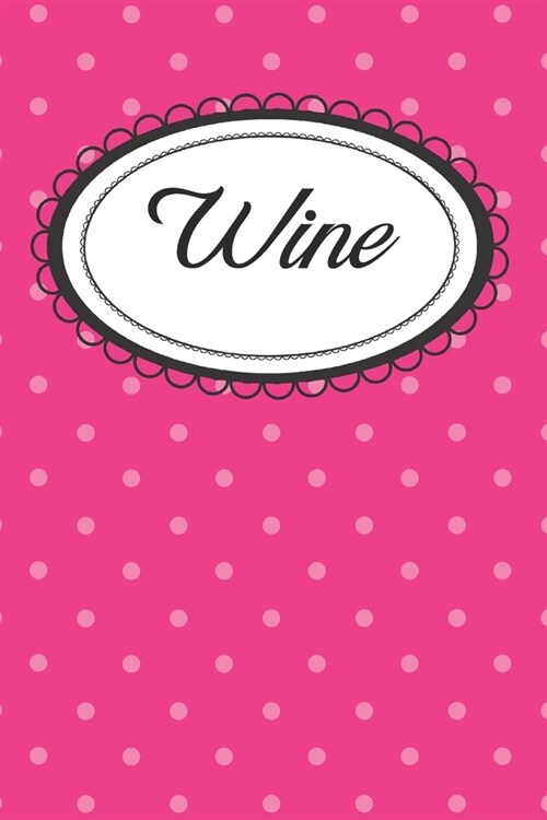 Pink Polka Dot Wine Journal: Never Forget Girls Night (Paperback)