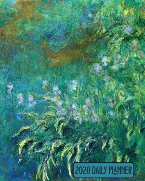 2020 Daily Planner: Claude Monet Floral Irises Art Cover Full page a day and schedule at a glance. Inspirational quotes keep you focused o (Paperback)