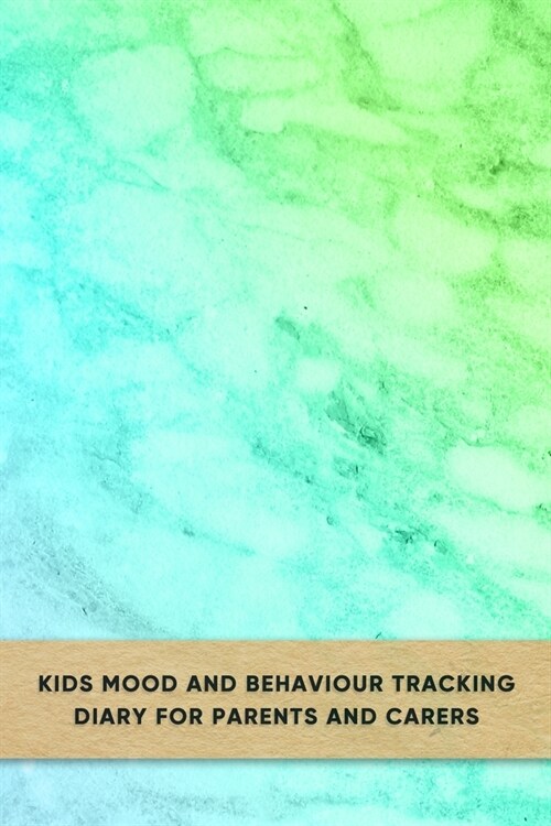 Kids mood and behaviour tracking diary for parents and carers: Emotion and behavioural support journal for carergivers of young children with Anxiety (Paperback)