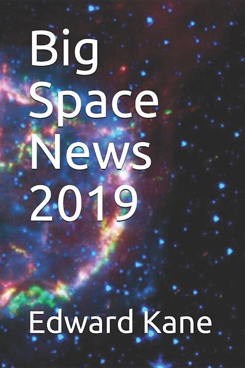 Big Space News 2019 (Paperback)