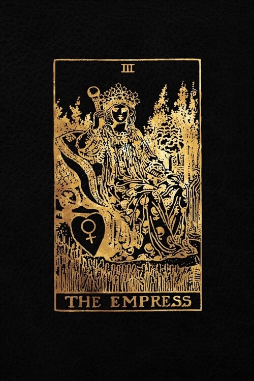 The Empress: Tarot Card Journal - 6 x 9 College 120 Ruled Pages - Black Leather Style and Gold - College Ruled Notebook (Paperback)