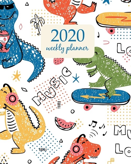 2020 Weekly Planner: Calendar Schedule Organizer Appointment Journal Notebook and Action day With Inspirational Quotes Music Lover Dinosaur (Paperback)
