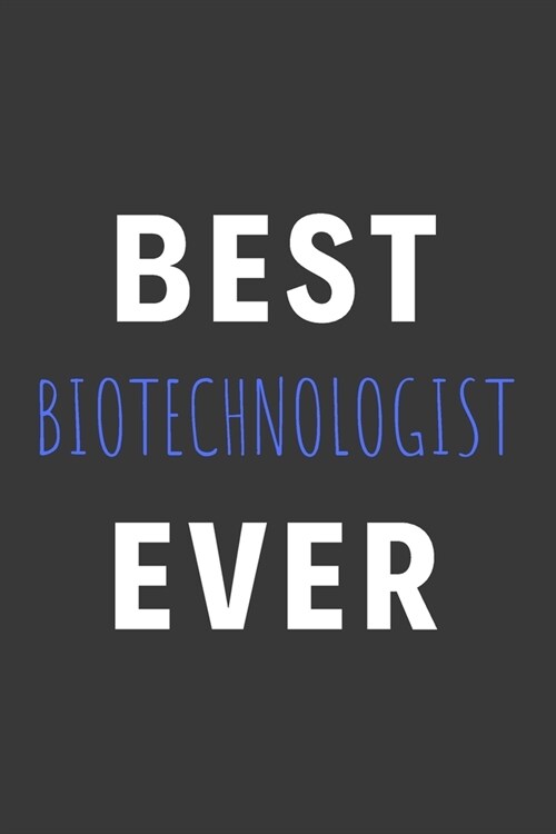 Best Biotechnologist Ever: Inspirational Motivational Funny Gag Notebook Journal Composition Positive Energy 120 Lined Pages For Biotechnologists (Paperback)