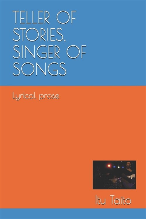 Teller of stories, singer of songs: Lyrical prose (Paperback)