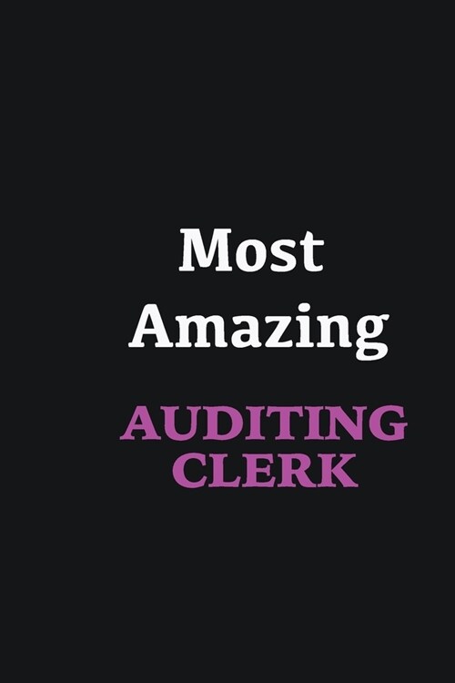 Most Amazing Auditing Clerk: Writing careers journals and notebook. A way towards enhancement (Paperback)