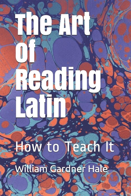 The Art of Reading Latin: How to Teach It (Paperback)