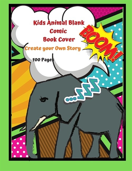 Kids Animal Blank Comic Book Cover Create your Own Story 100 Pages: 15 Pages of Graphic Designs Inside this Notebook Kids Can Write their Own Stories (Paperback)