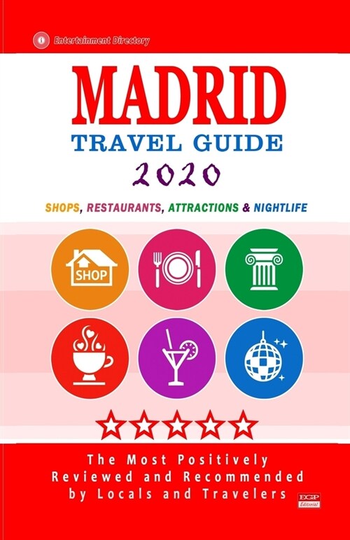 Madrid Travel Guide 2020: Shops, Arts, Entertainment and Good Places to Drink and Eat in Madrid, Spain (Travel Guide 2020) (Paperback)