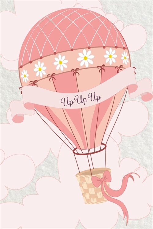 Up Up Up: Hot Air Balloon Diary - Travel Log Notebook - Gift for Adventure Seekers (Paperback)