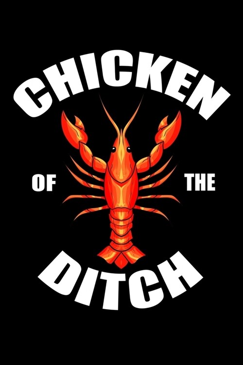 Chicken Of the Ditch: Mudbug Notebook to Write in, 6x9, Lined, 120 Pages Journal (Paperback)