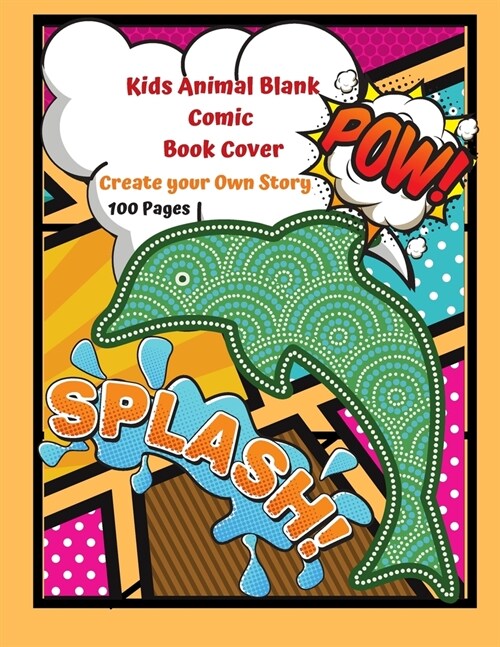 Kids Animal Blank Comic Book Cover Create your Own Story 100 Pages: 15 Pages of Graphic Designs Inside this Notebook Kids Can Write their Own Stories (Paperback)