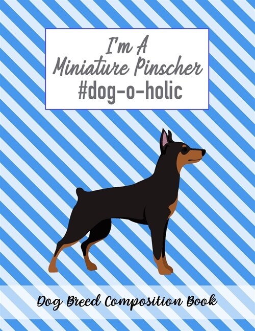 Im A Miniature Pinscher #dog-o-holic: Dog Breed Composition Book (Paperback)