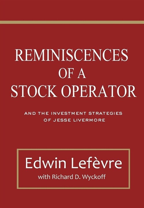 Reminiscences of a Stock Operator: and The Investment Strategies of Jesse Livermore (Paperback)