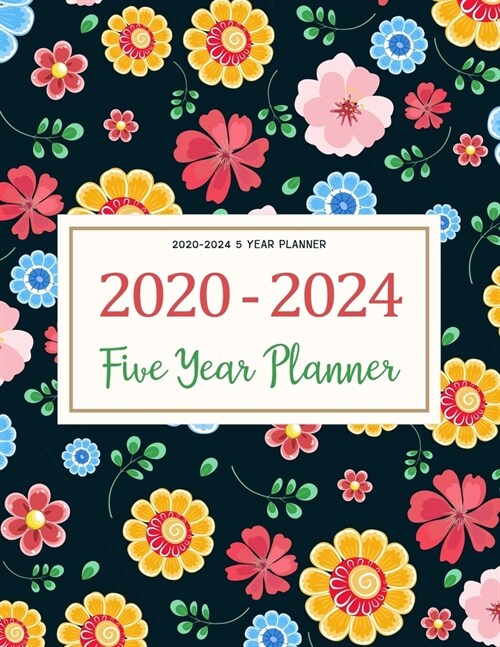 2020-2024 5 Year Planner: Five Years 60 Months Calendar Monthly Planner Schedule Organizer For To Do List Academic Schedule Agenda Logbook Or St (Paperback)