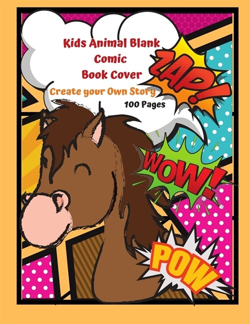 Kids Animal Blank Comic Book Cover Create your Own Story 100 Pages: 15 Pages of Graphic Designs Inside this Notebook Kids Can Write their Own Stories (Paperback)