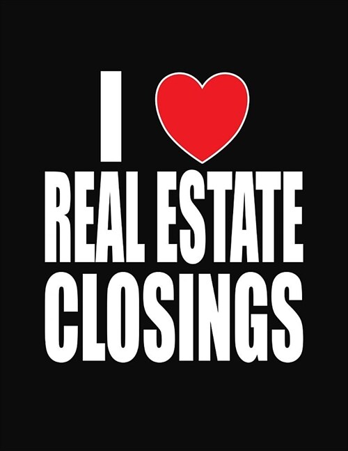 I Love Real Estate Closings: College Ruled Composition Notebook (Paperback)